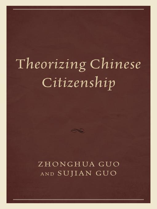 Title details for Theorizing Chinese Citizenship by Zhonghua Guo - Available
